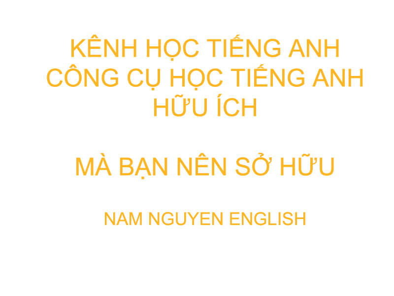 Kênh học tiếng Anh hữu ích