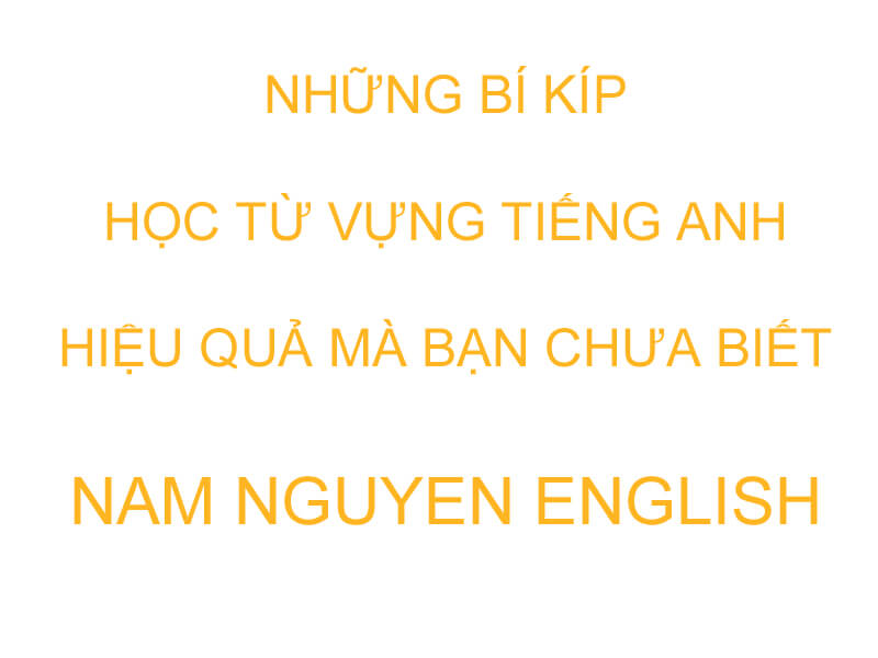 Bí kíp học từ vựng tiếng Anh 