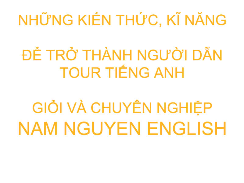 Kiến thức kĩ năng dẫn tour tiếng Anh