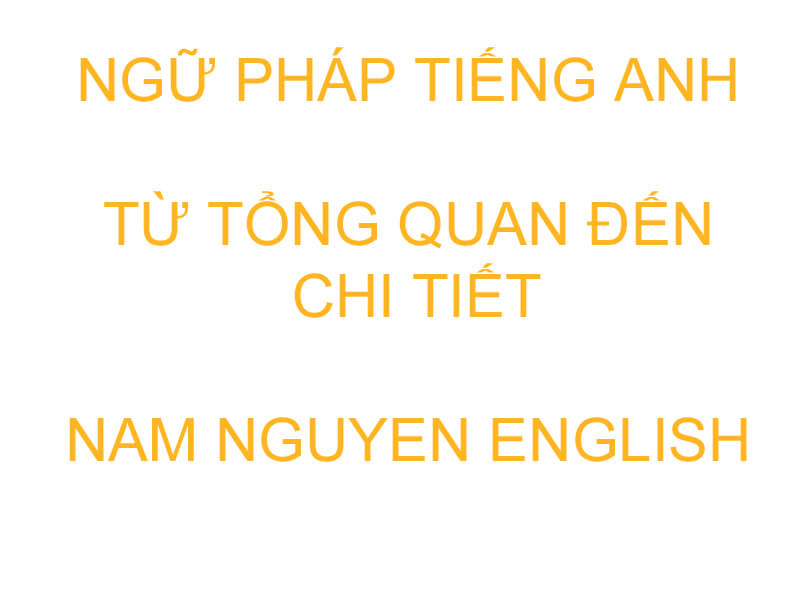 Ngữ pháp tiếng Anh từ A đến Z