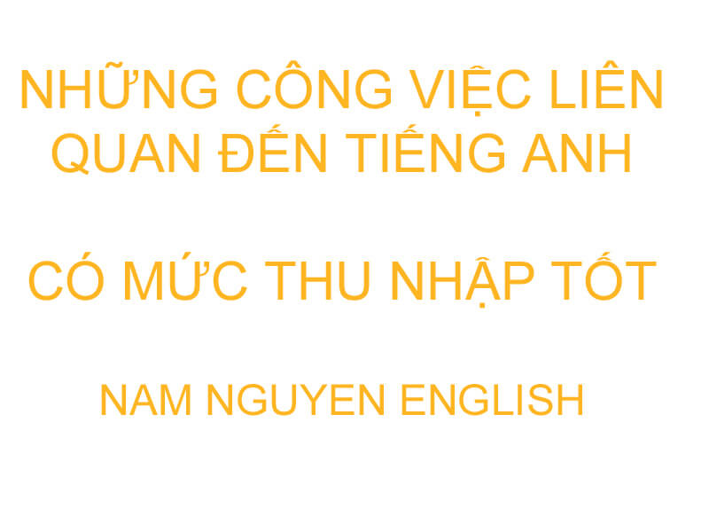 Những công việc liên quan đến tiếng Anh