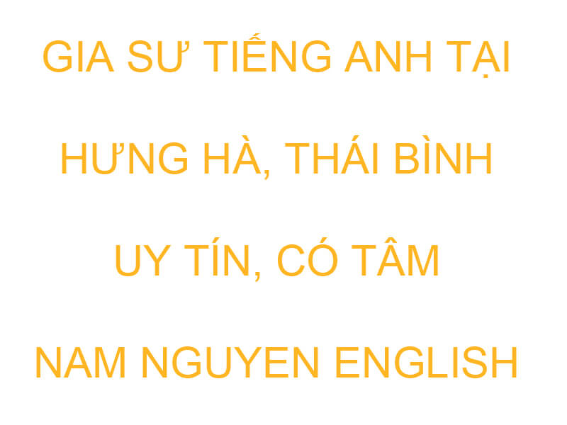 Gia sư tiếng Anh tại Hưng Hà, Thái Bình